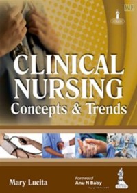 Clinical Nursing: Concepts & Trends