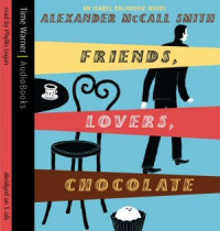 Friends,Lovers, Chocolate.