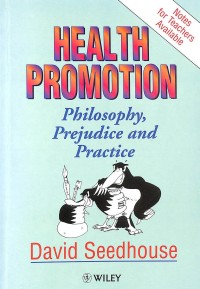 Health Promotion: Philosophy, Prejudice and Practice