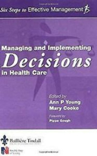 Managing and implementing decisions in health care