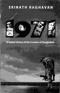 1971 A global history of the creation of Bangladesh