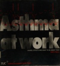 Asthma At Work: Causes, Effects and What to Do About Them