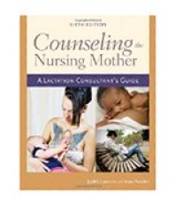 Counseling the Nursing Mother: A Lactation Consultant's Guide