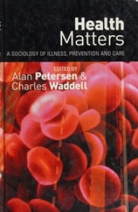 Health Matters: A Sociology of Illness, Prevention and Care