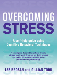 Overcoming Stress: a self-help guide using cognitive behavioral techniques