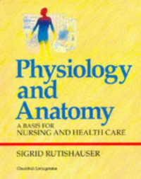 Physiology and anatomy : a basis for nursing and health care