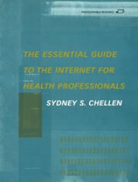The Essential Guide To The Internet For Health Professionals